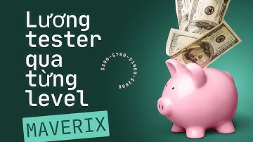 #13 Lương tester qua từng Level - Lộ trình học và làm tester || Maverix - Nhài Dương Tester