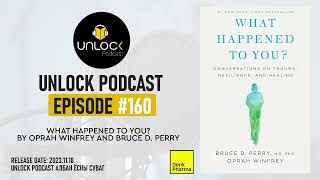 Unlock Podcast Episode #160: What Happened to You?