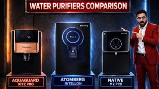 We Tested 3 Water Purifiers 😳 | Atomberg Intellon vs Aquaguard Ritz Pro vs UC Native M2 Pro