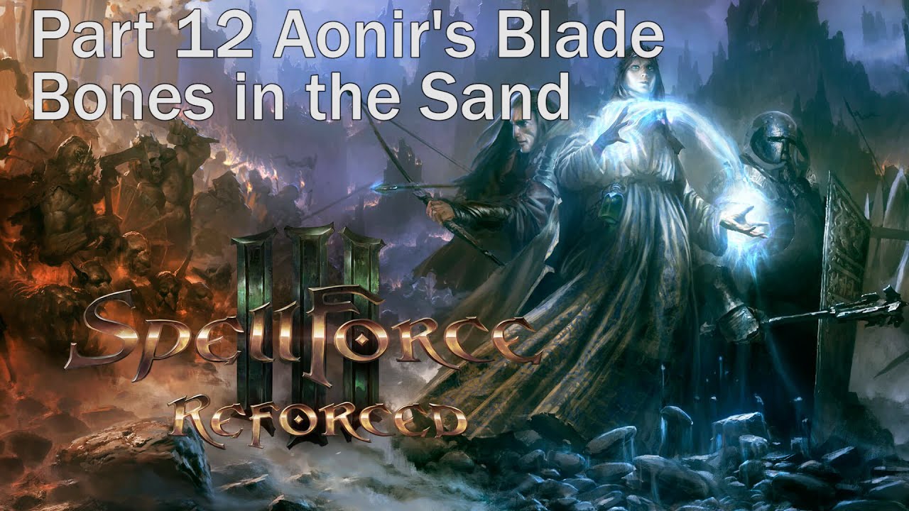 SpellForce 3 Reforced Part 12 Aonir s Blade Bones In The Sand Walkthrough Gameplay PC Full spellforce-3-reforced-part-12-aonir-s-blade-bones-in-the-sand-walkthrough-gameplay-pc-full