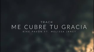 Kike Pavón ft. Melissa Janet Romero - Me Cubre Tu Gracia (Video Track)