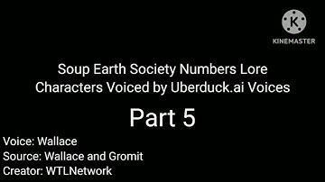 Soup Earth Society Numbers Lore Characters Voiced by Uberduck.ai Voices Part 5
