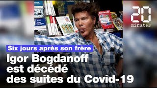 Igor Bogdanoff est décédé des suites du Covid-19, six jours après son frère