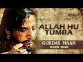 Sufi song  allah hu tumba kehnda aye by gurdas maan movie waris shah