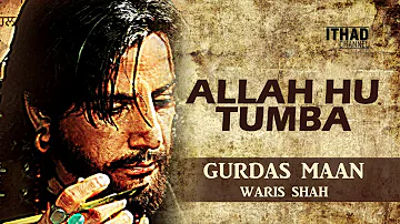 Sufi Song - Allah Hu Tumba Kehnda Aye by Gurdas Maan (Movie: Waris Shah)