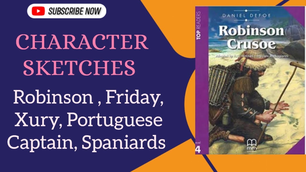 Character sketches of Friday,Xury, Captain & Robinson Crusoe class 7