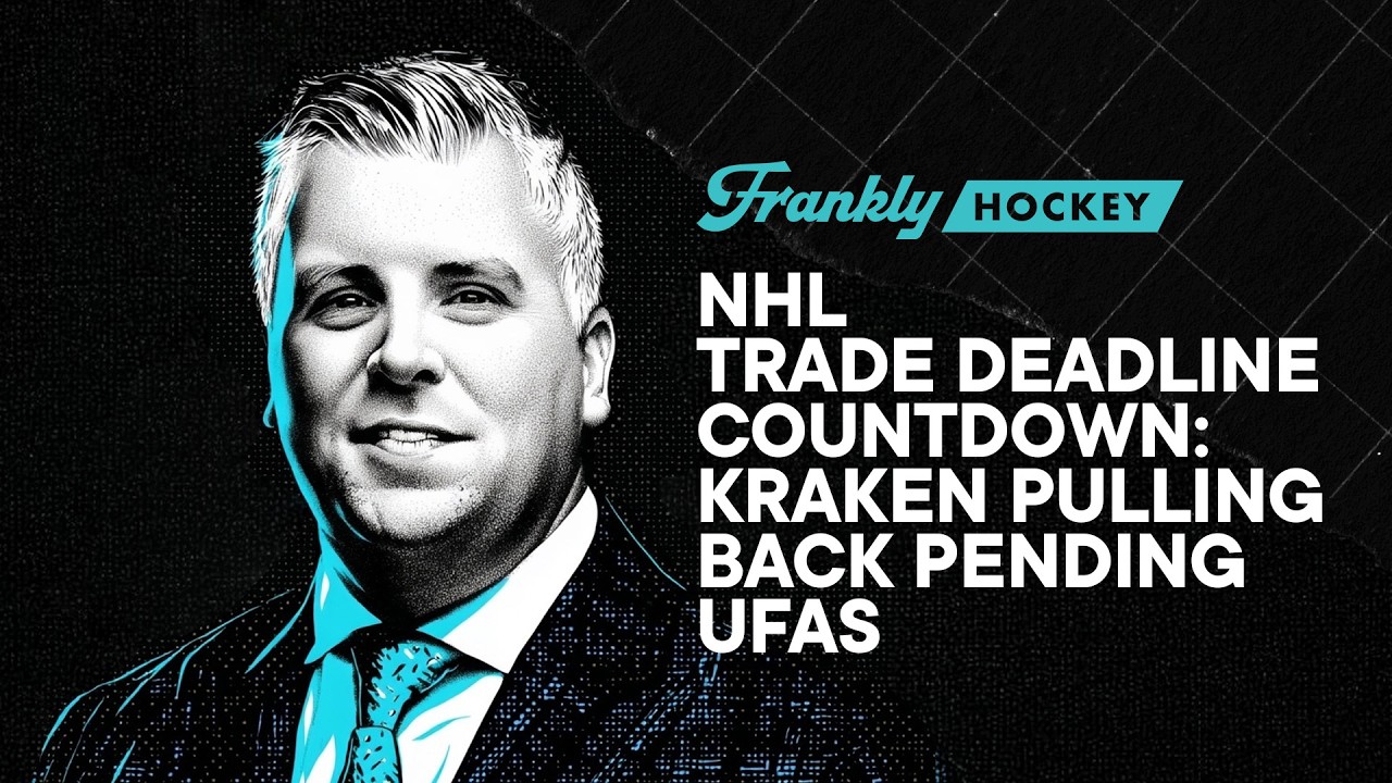 NHL Trade Deadline Countdown: Kraken pulling back pending UFAs | Frankly Hockey