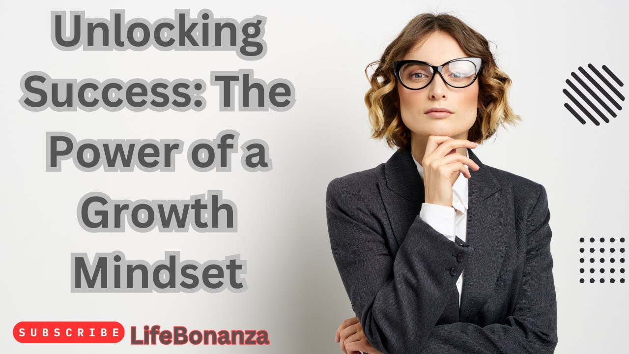 Unlocking Success: The Power of a Growth Mindset - YouTube