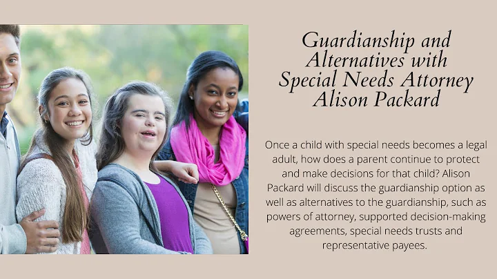 Guardianship and Alternatives with Special Needs A...