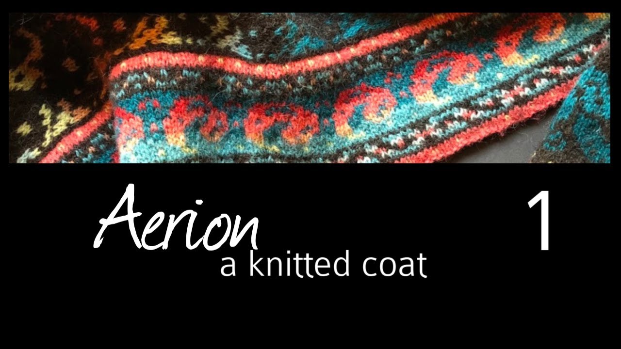 Aerion - a knitted coat. Episode 1