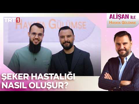 Nasıl şeker hastası oluyoruz? | #AlişanileHayataGülümse
