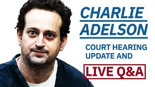 Charlie Adelson | update and LIVE Q&A with attorney Carl Steinbeck