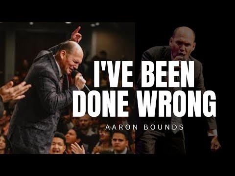 Aaron Bounds – I'VE BEEN DONE WRONG