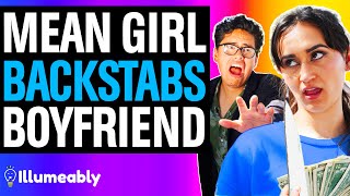 Mean Girl BACKSTABS Her BOYFRIEND, She Lives To Regret It | Illumeably