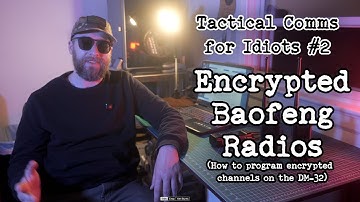 Tactical Comms for Idiots #2: Encrypted Baofeng Radios (How to Program the DM-32)