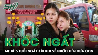 Người Mẹ Khóc Ngất Khi Về Nước, Không Còn Được Nghe Con Gọi 2 Tiếng 