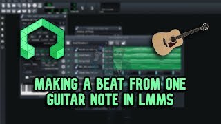 Making a Beat By Sampling One Guitar Note in LMMS