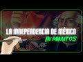 LA INDEPENDENCIA DE MÉXICO en minutos