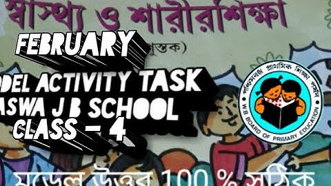 February 2022 MODEL ACTIVITY TASK CLASS -- 4 SASTHO O SARIRSIKHA
