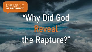 Moment of Prophecy | Episode 26: Why Did God Reveal the Rapture?