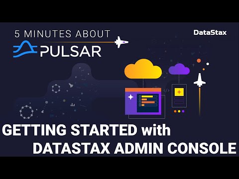 5 Minutes About Pulsar | Getting Started with DataStax Admin Console