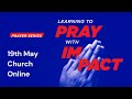 Learning to pray with impact  part 1  ps luis cabral  19th may 2024  livestream