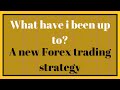 Here's what i've been up to: NEW FOREX TRADING STRATEGY