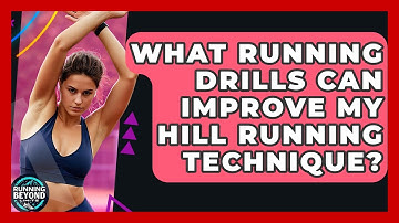 What Running Drills Can Improve My Hill Running Technique? - Running Beyond Limits
