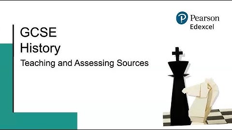 GCSE History: Teaching and Assessing Sources