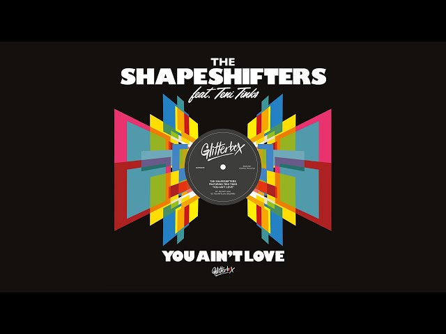 The Shapeshifters - You Ain't Love