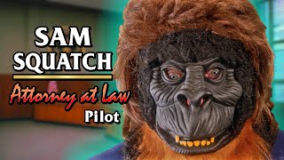 Sam Squatch - Attorney At Law: Pilot Episode 