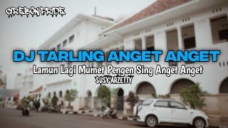 DJ TARLING ANGET ANGET-Susy Arzetty