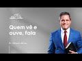 Quem vê e ouve, fala | A Voz da Profecia | Pr. Gilson Brito