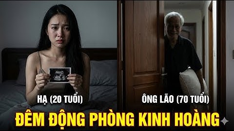 Tôi 25 Tuổi Cưới Ông Già 70 Tuổi Để Trả Ơn – Đêm Động Phòng, Ông Quỳ Khóc Xin MỘT VIỆC ĐỘNG TRỜI