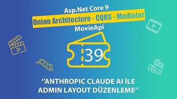 #39 Movie Api - AspNet Core 9.0 Onion Architecture - Anthropic Claude AI ile Admin Layout Düzenleme