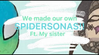 Creating a SPIDERSONA! (Ft. My sister)