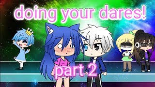 Doing your dares! Part 2
