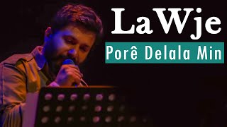 LaWje - Porê Delala Min Sor e [ Live ]