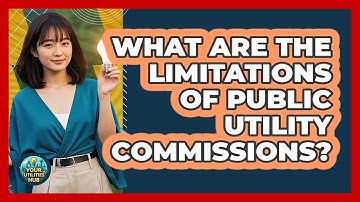 What Are The Limitations Of Public Utility Commissions? - Your Utilities Hub
