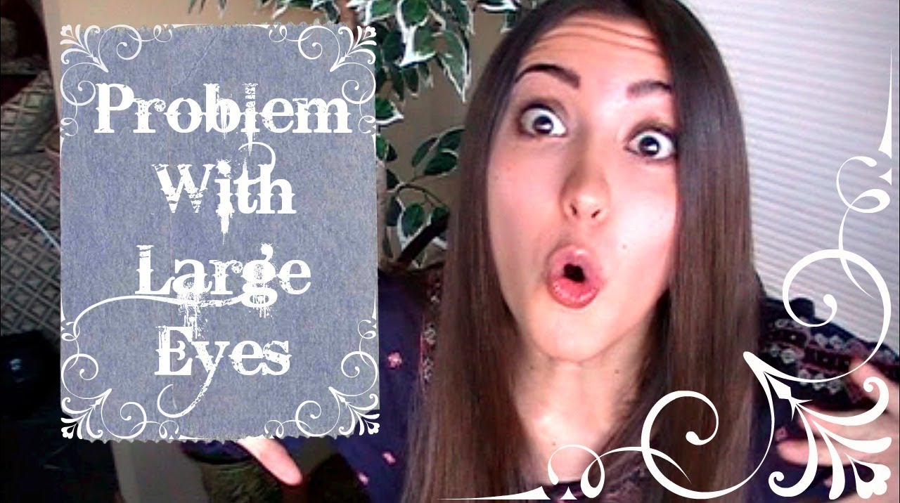 the problem with large eyes youtube