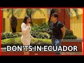 What foreigners should never do in ecuador