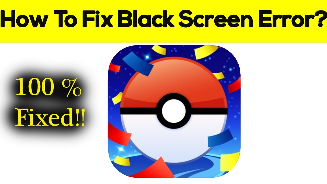 5 Useful Methods To Fix Pokemon Go Black Screen [iOS/Android]