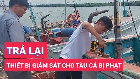 Trả và lắp lại 21 thiết bị giám sát hành trình cho 5 chủ tàu cá ở Kiên Giang bị phạt