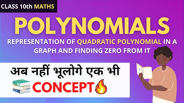 Representation of Quadratic Polynomial in graph and finding its zeroes | Polynomials | Class 10 Math