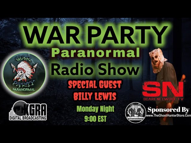 Guest Billy Lewis from ScareNetwork.TV | War Party Paranormal Radio Show