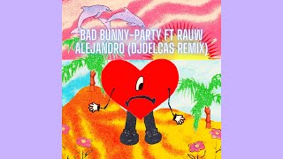 Bad Bunny-Party ft Rauw Alejandro (DJDELCAS TECH HOUSE REMIX)