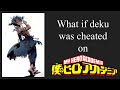 what if deku was cheated on part 1