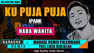 KU PUJA PUJA - NADA WANITA | KARAOKE REMIX PALEMBANG