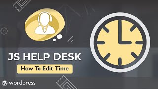 How to edit time in the best Help Desk plugin for WordPress