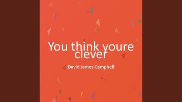 You think youre clever